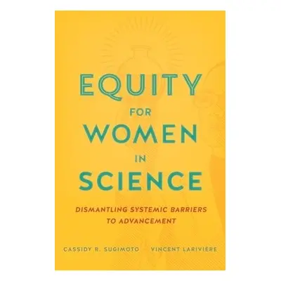 Equity for Women in Science - Sugimoto, Cassidy R. a Lariviere, Vincent