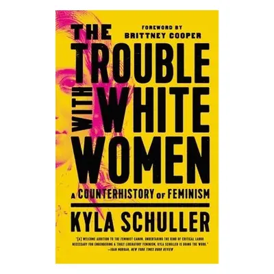 The Trouble with White Women - Schuller, Kyla