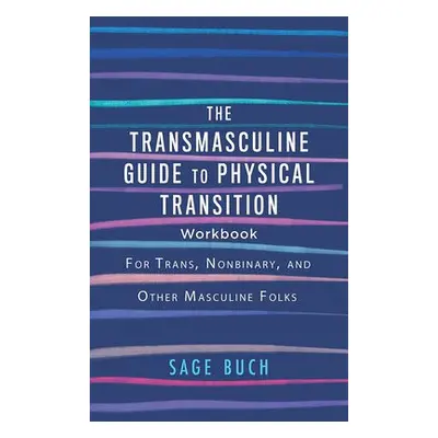 Transmasculine Guide to Physical Transition Workbook - Buch, Sage