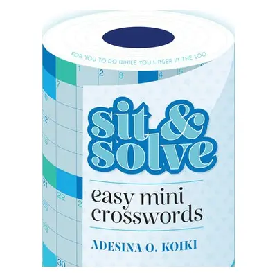 Sit a Solve Easy Mini Crosswords - Koiki, Adesina O.