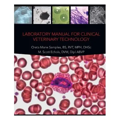 Laboratory Manual for Clinical Veterinary Technology - Samples, Oreta Marie a Echols, M. Scott