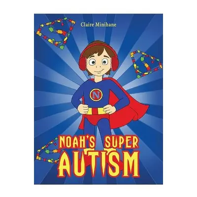 Noah's Super Autism - Minihane, Claire