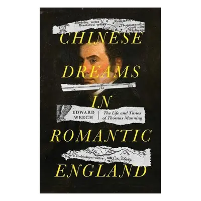 Chinese Dreams in Romantic England - Weech, Edward (Librarian)