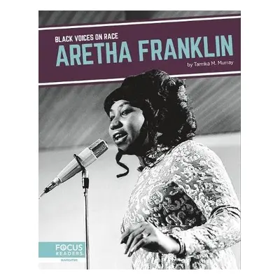 Black Voices on Race: Aretha Franklin - Murray, Tamika M.