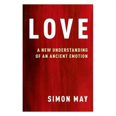 Love - May, Simon (Professor of Philosophy, Professor of Philosophy, King's College London)