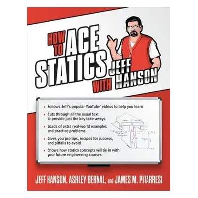 How to Ace Statics with Jeff Hanson - Hanson, Jeff a Bernal, Ashley a Pitarresi, James M.