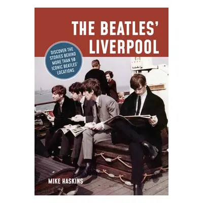 Beatles' Liverpool - Haskins, Mike