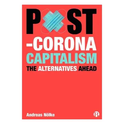 Post-Corona Capitalism - Nolke, Andreas (Goethe-Universitat Frankfurt am Main)