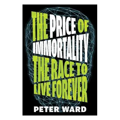 Price of Immortality - Ward, Peter