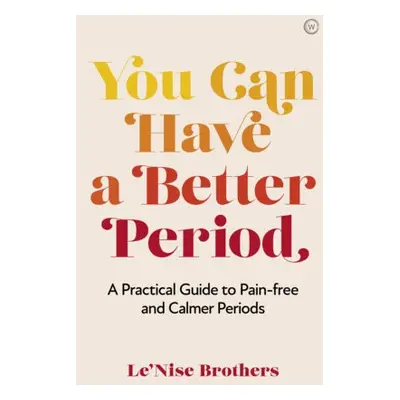 You Can Have a Better Period - Brothers, Le'Nise