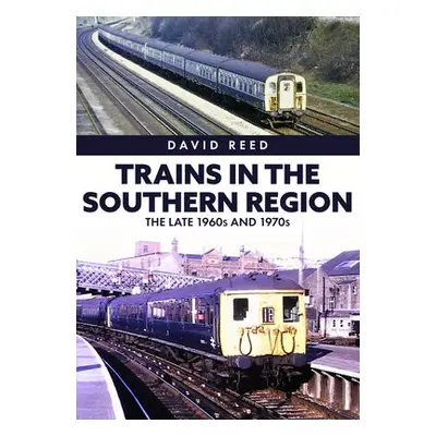 Trains in the Southern Region - Reed, David