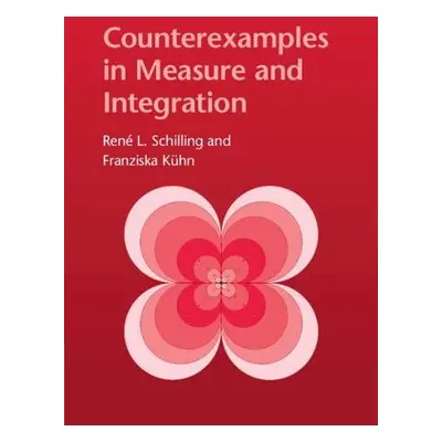 Counterexamples in Measure and Integration - Schilling, Rene L. (Technische Universitat, Dresden