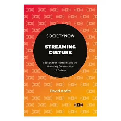 Streaming Culture - Arditi, David (University of Texas at Arlington, USA)