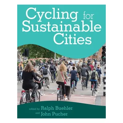 Cycling for Sustainable Cities - Buehler, Ralph a Pucher, John