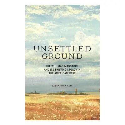 Unsettled Ground - Tate, Cassandra