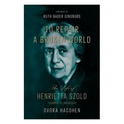 To Repair a Broken World - Hacohen, Dvora