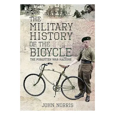 Military History of the Bicycle - Norris, John