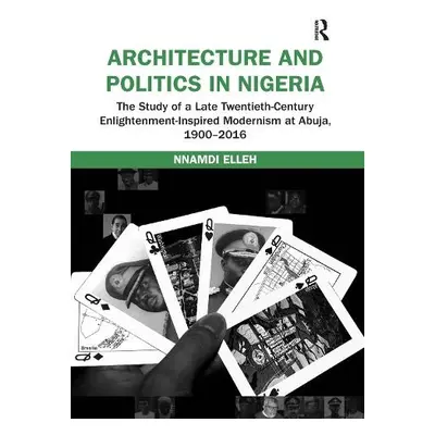 Architecture and Politics in Nigeria - Elleh, Nnamdi (Professor of Architecture, University of C