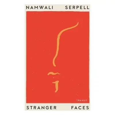 Stranger Faces - Serpell, Namwali