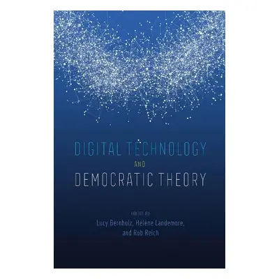 Digital Technology and Democratic Theory