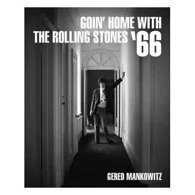 Goin' Home With The Rolling Stones '66 - Mankowitz, Gered