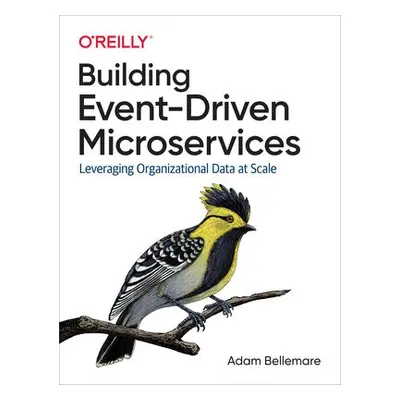 Building Event-Driven Microservices - Bellemare, Adam