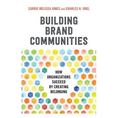 Building Brand Communities - Jones, Carrie Melissa