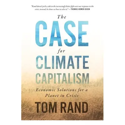 Case For Climate Capitalism - Rand, Tom