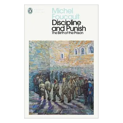 Discipline and Punish - Foucault, Michel