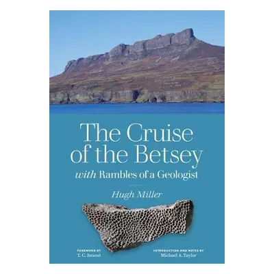 Cruise of the Betsey and Rambles of a Geologist - Miller, Hugh