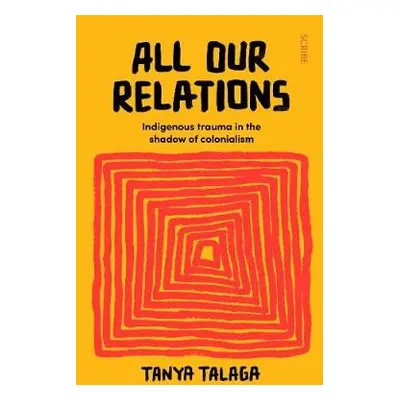 All Our Relations - Talaga, Tanya