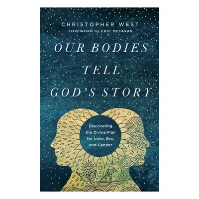 Our Bodies Tell God's Story - West, Christopher