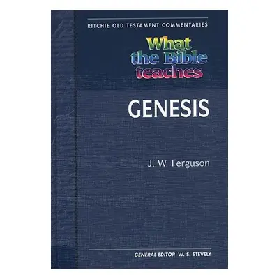 What the Bible Teaches - Genesis - Ferguson, J. W.