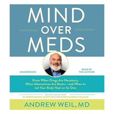 Mind Over Meds - Weil, Andrew