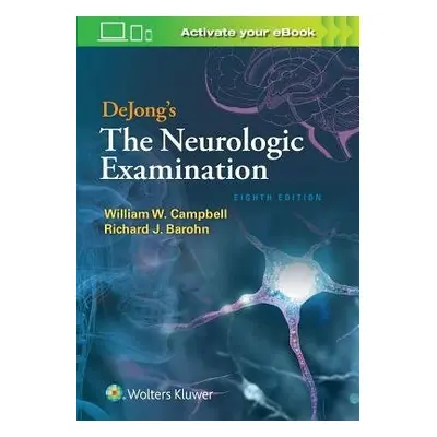 DeJong's The Neurologic Examination - Campbell, William W. a Barohn, Richard J., M.D.