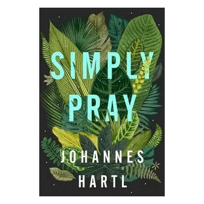 Simply Pray - Hartl, Johannes