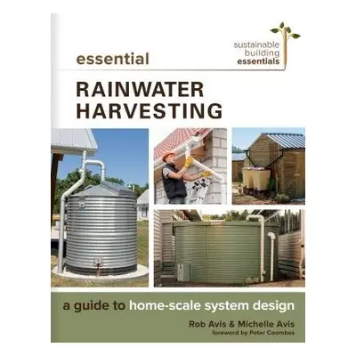 Essential Rainwater Harvesting - Avis, Rob a Avis, Michelle