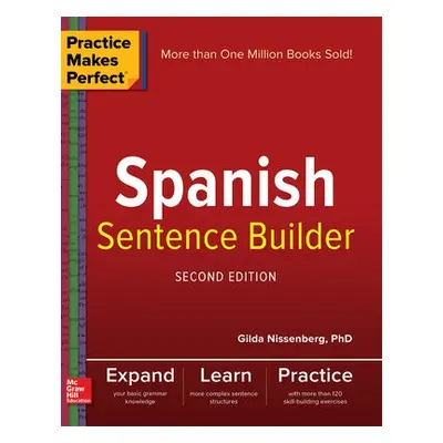 Practice Makes Perfect Spanish Sentence Builder, Second Edition - Nissenberg, Gilda