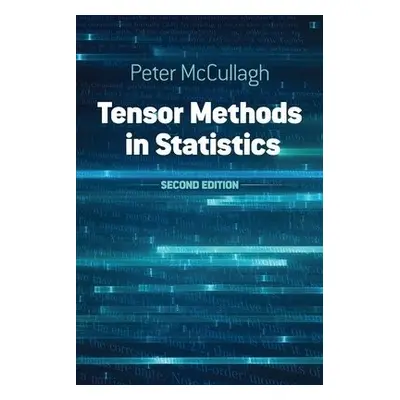 Tensor Methods in Statistics: Second Edition - Mccullagh, .Peter