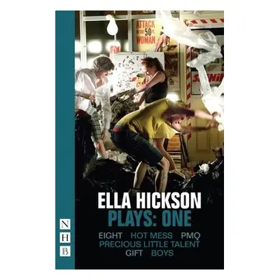 Ella Hickson Plays: One - Hickson, Ella