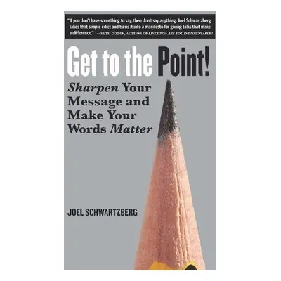 Get to the Point! - Schwartzberg, Joel