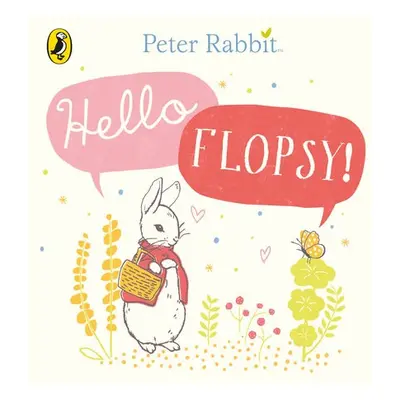 Peter Rabbit: Hello Flopsy! - Potter, Beatrix