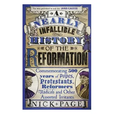 Nearly Infallible History of the Reformation - Page, Nick