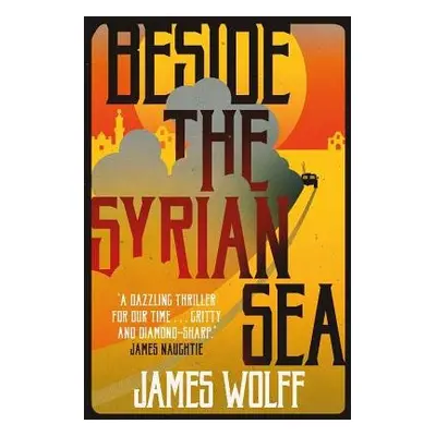 Beside the Syrian Sea - Wolff, James