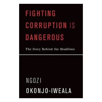 Fighting Corruption Is Dangerous - Okonjo-Iweala, Ngozi