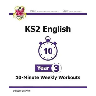 KS2 Year 3 English 10-Minute Weekly Workouts - CGP Books