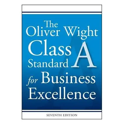 Oliver Wight Class A Standard for Business Excellence - Oliver Wight International, Inc.