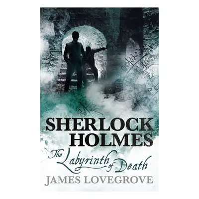 Sherlock Holmes - The Labyrinth of Death - Lovegrove, James