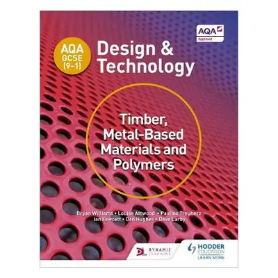 AQA GCSE (9-1) Design and Technology: Timber, Metal-Based Materials and Polymers - Williams, Bry