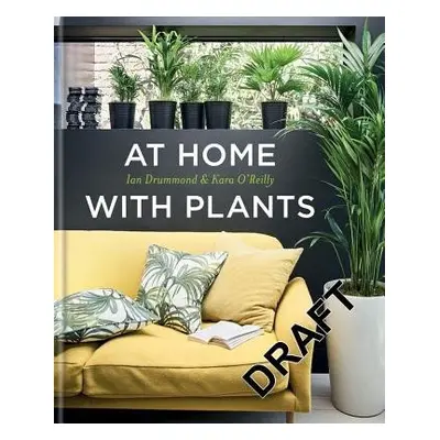 At Home with Plants - Drummond, Ian a O'Reilly, Kara